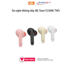 Tai nghe không dây JBL Tune T230NC TWS - True Wireless - Chống ồn chủ động, tích hợp micro, chống nước IPX4