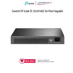 Switch TP-Link TL SG1016D 16-Port Gigabit Số cổng LAN: 16 Port Tốc độ: 10/100/1000Mbps,TP-Link Gigabit Switch 16 Ports