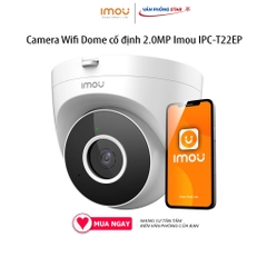 Camera Wifi Dome cố định 2.0MP Imou IPC-T22EP - 2.0MP, tích hợp mic, phát hiện chuyển động, Chế độ quan sát ngày đêm