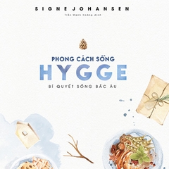 Phong cách sống Hygge – bí quyết hạnh phúc của người dân Bắc Âu khiến cả thế giới ngưỡng mộ