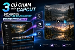 3 Cú Chạm Trên CapCut Biến Video Thô Thành Vlog Chuyên Nghiệp: Hướng Dẫn Chi Tiết Từ A-Z