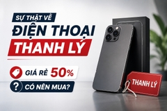 Sự Thật Về Điện Thoại Thanh Lý: Giá Rẻ 50%, Có Nên Mua?