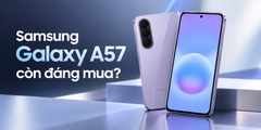 Có nên mua Samsung Galaxy A57 5G sau hơn nửa năm ra mắt?