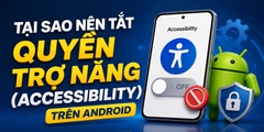 Ngân Hàng Khuyến Nghị Mọi Khách Hàng Tắt Ngay Tính Năng Này Trên Điện Thoại: Vì Sao Quyền Trợ Năng (Accessibility) Lại Nguy Hiểm?
