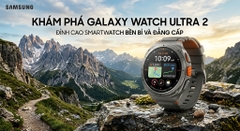 Khám phá Galaxy Watch Ultra 2: Đỉnh cao smartwatch bền bỉ và đẳng cấp