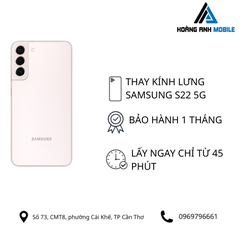 Thay kính lưng Samsung S22 5G