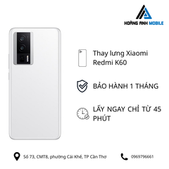 Thay kính lưng Xiaomi Redmi K60