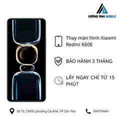 Thay màn hình Xiaomi Redmi K60E