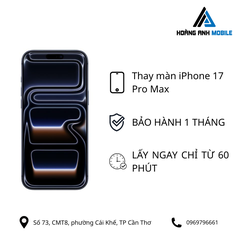 Thay màn iPhone 17 Pro Max