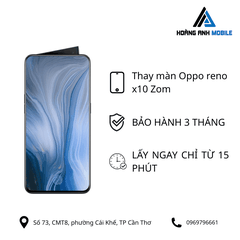 Thay màn hình Oppo reno x10 Zom