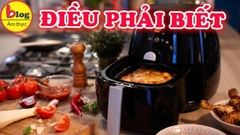 Những thực phẩm không nên cho vào nồi chiên không dầu