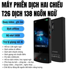 MÁY PHIÊN DỊCH THÔNG MINH T26 HỖ TRỢ DỊCH TRỰC TUYẾN, NGOẠI TUYẾN