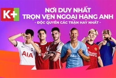 K+ nền tảng số 1 về thể thao