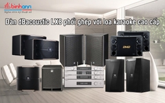 Top 3 loa karaoke cao cấp phối ghép với dàn dBacoustic LX8