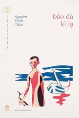 Đảo Đá Kì Lạ - Kỉ Niệm 65 Năm NXB Kim Đồng - Nguyễn Minh Châu