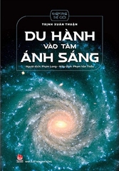 Du Hành Vào Tâm Ánh Sáng - Trịnh Xuân Thuận