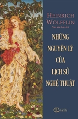 (Bìa cứng) Những Nguyên Lý Của Lịch Sử Nghệ Thuật - Heinrich Wölfflin