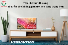 Smart Tivi Samsung 4K 43 Inch UA43DU7700