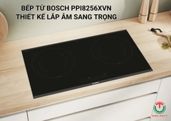 Bếp từ Bosch 2 vùng nấu PPI8256XVN