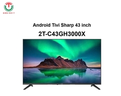 Android Tivi Sharp 43 Inch 2T-C43GH3000X