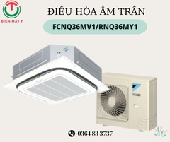 Điều hòa âm trần Daikin FCNQ36MV1/RNQ36MY1