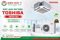 Máy lạnh âm trần Toshiba 18000 Btu RAV-GE1801UP-V / RAV-GV1801AP-V