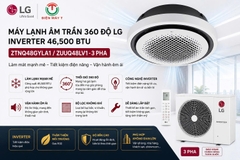 Máy lạnh âm trần 360 độ LG Inverter 46,500 btu ZTNQ48GYLA1/ZUUQ48LV1 - 3 Pha