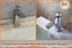 Đừng Mua Vòi Lavabo Nóng Lạnh Khi Chưa Biết Điều Này