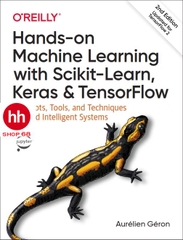 Hands-On Machine Learning with Scikit-Learn, Keras, and TensorFlow: Concepts, Tools, and Techniques to Build Intelligent Systems 2nd Edition