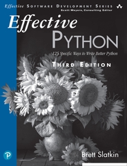 Effective Python 125 Specific Ways to Write Better Python 3rd Edition