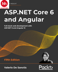 ASP.NET Core 6 and Angular: Full-stack web development with ASP.NET 6 and Angular 13, 5th Edition