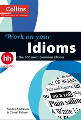 Collins Work on Your Idioms: Master the 300 Most Common Idioms