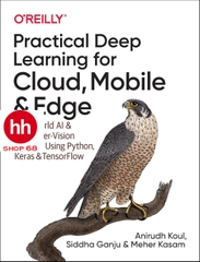 Practical Deep Learning for Cloud, Mobile, and Edge: Real-World AI & Computer-Vision Projects Using Python, Keras & TensorFlow - HHShop68