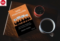 Effective Data Storytelling: How to Drive Change with Data, Narrative and Visuals