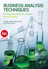 Business Analysis Techniques: 99 essential tools for success