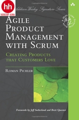 Agile Product Management with Scrum: Creating Products that Customers Love