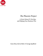 The Phoenix Project: A Novel about IT, DevOps, and Helping Your Business Win