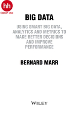 Big Data: Using SMART Big Data, Analytics and Metrics To Make Better Decisions and Improve Performance