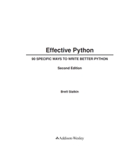 Effective Python: 90 Specific Ways to Write Better Python 2nd Edition