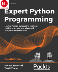 Expert Python Programming: Master Python by learning the best coding practices and advanced programming concepts, 4th Edition