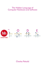 Code The Hidden Language of Computer Hardware and Software