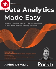 Data Analytics Made Easy: Analyze and present data to make informed decisions without writing any code