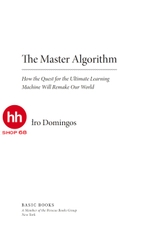 The Master Algorithm: How the Quest for the Ultimate Learning Machine Will Remake Our World