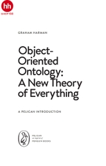 Object-Oriented Ontology: A New Theory of Everything