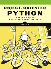 Object-Oriented Python Master OOP by Building Games and GUIs