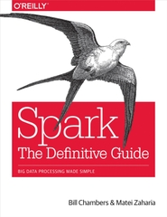 Spark The Definitive Guide: Big Data Processing Made Simple