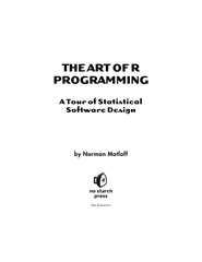 The Art of R Programming: A Tour of Statistical Software Design