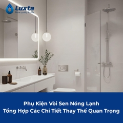 Phụ Kiện Vòi Sen Nóng Lạnh: Tổng Hợp Các Chi Tiết Thay Thế Quan Trọng