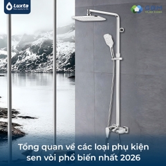 Tổng quan về các loại phụ kiện sen vòi phổ biến nhất 2026