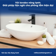Vòi lavabo nóng lạnh: Giải pháp tiện nghi cho phòng tắm hiện đại